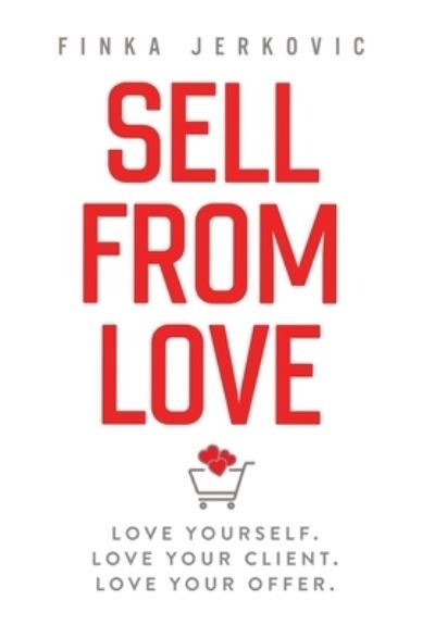 Cover for Finka Jerkovic · Sell From Love (Hardcover Book) (2020)