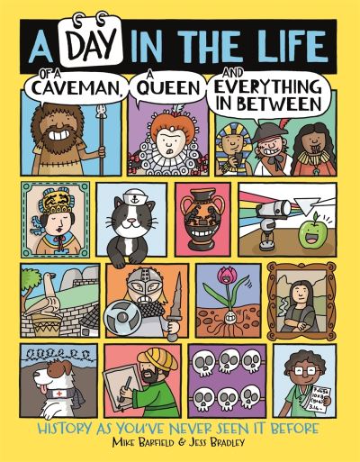 A Day in the Life of a Caveman, a Queen and Everything In Between - A Day in the Life - Mike Barfield - Bøger - Michael O'Mara Books Ltd - 9781780557137 - 30. september 2021