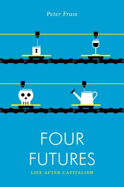 Four Futures: Life After Capitalism - Jacobin - Peter Frase - Libros - Verso Books - 9781781688137 - 1 de noviembre de 2016