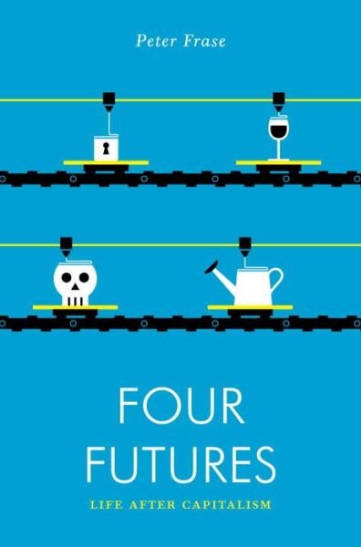Cover for Peter Frase · Four Futures: Life After Capitalism - Jacobin (Paperback Bog) (2016)