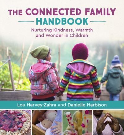 Cover for Lou Harvey-Zahra · The Connected Family Handbook: Nurturing Kindness, Warmth and Wonder in Children (Paperback Book) (2022)