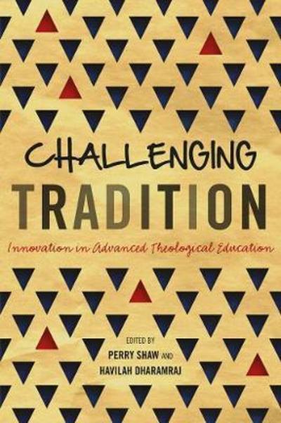 Cover for Challenging Tradition: Innovation in Advanced Theological Education - ICETE Series (Paperback Book) (2018)