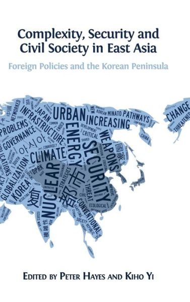 Cover for Kiho Yi · Complexity, Security and Civil Society in East Asia: Foreign Policies and the Korean Peninsula (Hardback) (Inbunden Bok) (2015)