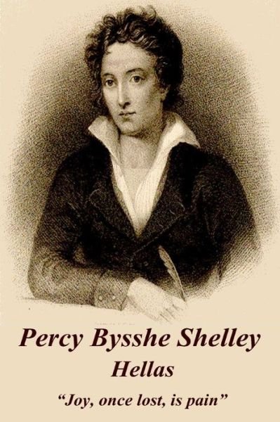 Cover for Percy Bysshe Shelley · Percy Bysshe Shelley - Hellas: &quot;Joy, Once Lost, is Pain&quot;  (Pocketbok) (2014)