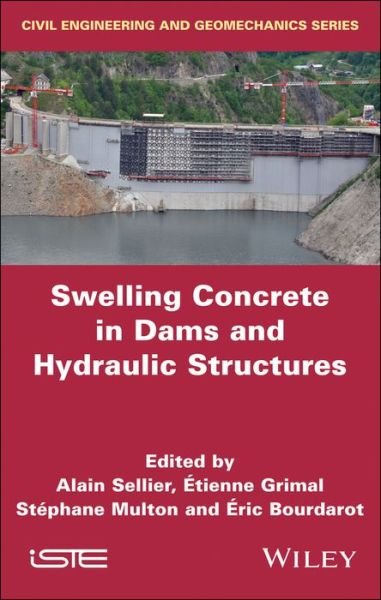 Swelling Concrete in Dams and Hydraulic Structures: DSC 2017 -  - Livros - ISTE Ltd and John Wiley & Sons Inc - 9781786302137 - 14 de julho de 2017