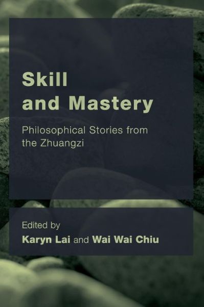 Cover for Karyn Lai · Skill and Mastery: Philosophical Stories from the Zhuangzi (Paperback Book) (2019)