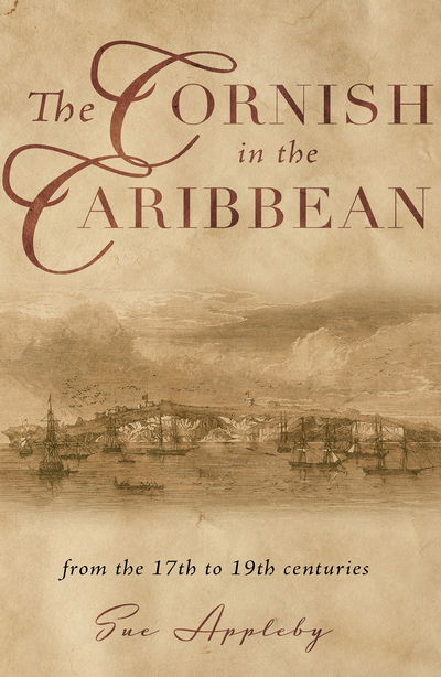 Cover for Sue Appleby · The Cornish in the Caribbean: From the 17th to the 19th Centuries (Gebundenes Buch) (2019)