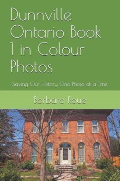 Cover for Barbara Raue · Dunnville Ontario Book 1 in Colour Photos (Taschenbuch) (2018)