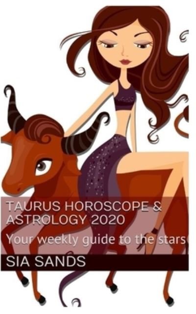 Cover for Sia Sands · Taurus Horoscope &amp; Astrology 2020 (Paperback Book) (2019)