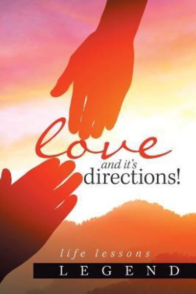 Love and It's Directions!: Life Lessons - Legend - Livros - Xlibris Us - 9781796046137 - 12 de julho de 2019