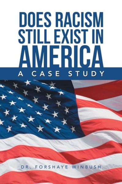 Cover for Forshaye Winbush · Does Racism Still Exist in America: A Case Study (Paperback Book) (2020)