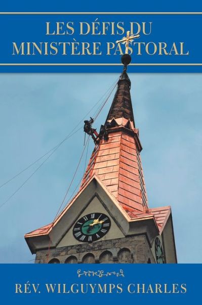 Cover for REV Wilguymps Charles · Les Defis Du Ministere Pastoral (Paperback Book) (2019)