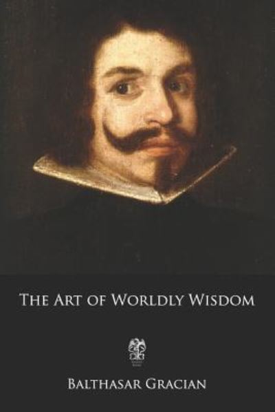 Cover for Balthasar Gracian · The Art of Worldly Wisdom (Paperback Book) (2019)