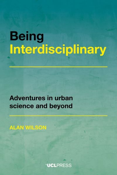 Cover for Alan Wilson · Being Interdisciplinary: Adventures in Urban Science and Beyond (Pocketbok) (2022)