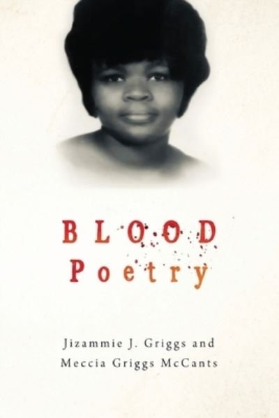 Cover for Meccia Griggs McCants, Jizammie Griggs &amp; · Blood Poetry (Pocketbok) (2023)