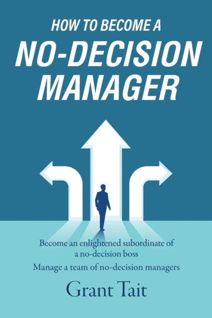 Cover for Grant Tait · How to Become a No-Decision Manager (Paperback Bog) (2021)