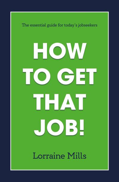Cover for Lorraine Mills · How to Get That Job (Paperback Book) (2021)