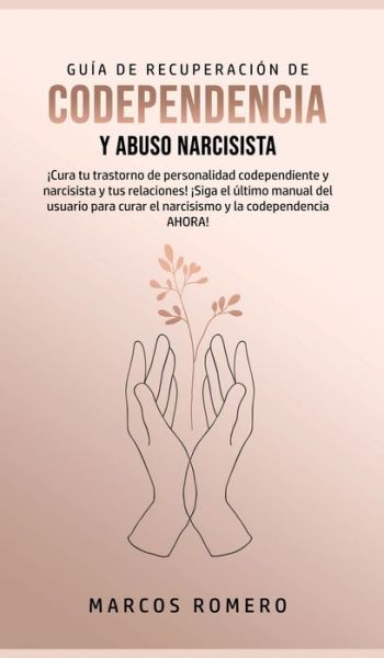 Guia de Recuperacion de Codependencia y Abuso Narcisista - Marcos Romero - Książki - Park Publishing House - 9781800602137 - 20 maja 2020