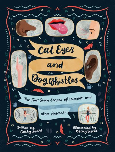 Cat Eyes and Dog Whistles: The Seven Senses of Humans and Other Animals - Cathy Evans - Books - Cicada Books - 9781800660137 - October 7, 2021