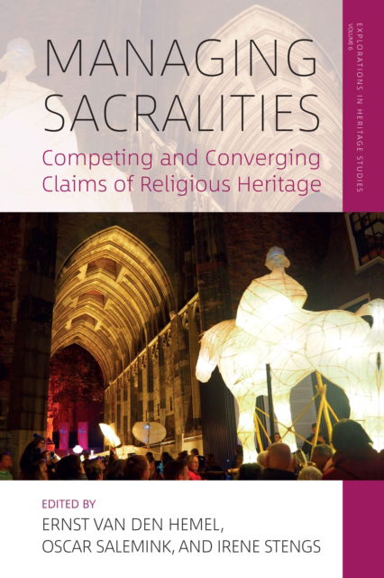 Cover for Managing Sacralities: Competing and Converging Claims of Religious Heritage - Explorations in Heritage Studies (Paperback Book) (2024)