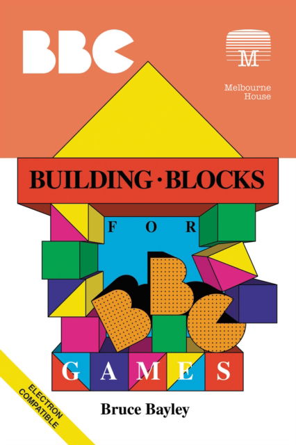 Cover for Bruce Bayley · Building Blocks for BBC Games - Retro Reproductions (Paperback Book) (2022)