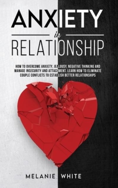 Cover for Melanie White · Anxiety in Relationship (Hardcover Book) (2020)