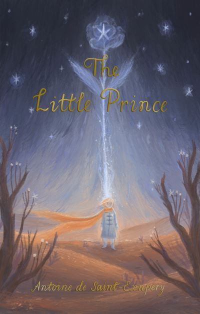 The Little Prince - Wordsworth Exclusive Collection - Antoine de Saint-Exupery - Bücher - Wordsworth Editions Ltd - 9781840228137 - 2. August 2021