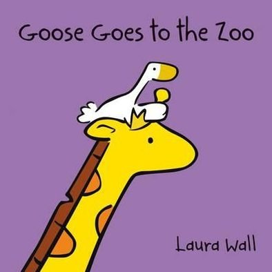 Cover for Laura Wall · Goose at the Zoo - Goose by Laura Wall (Taschenbuch) (2012)