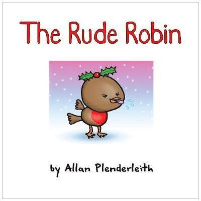 The Rude Robin - The Rude Robin - Bøger - Ravette Publishing Ltd - 9781841614137 - 3. oktober 2019