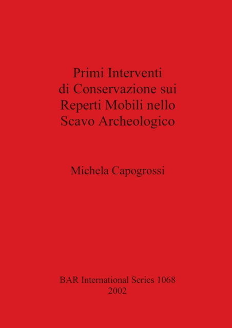 Cover for Michela Capogrossi · Primi interventi di conservazione sui reperti mobili nello scavo archeologico (N/A) (2002)