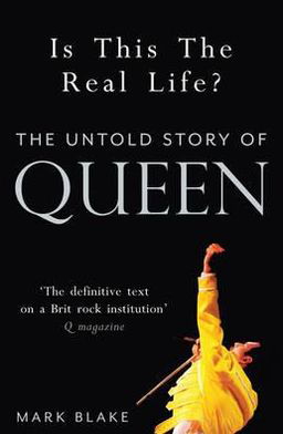 Is This the Real Life?: The Untold Story of Queen - Mark Blake - Kirjat - Quarto Publishing PLC - 9781845137137 - torstai 1. syyskuuta 2011