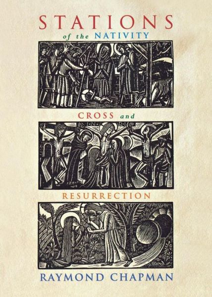 Cover for Raymond Chapman · Stations of the Nativity, Cross and Resurrection (Pocketbok) (2011)