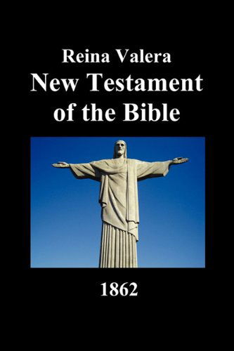 Cover for Anonymous · Reina Valera New Testament of the Bible 1862 (Spanish) (Spanish Edition) (Paperback Book) [Spanish edition] (2010)
