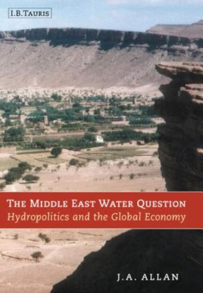 Cover for Tony Allan · The Middle East Water Question: Hydropolitics and the Global Economy - International Library of Human Geography (Paperback Book) [New edition] (2002)