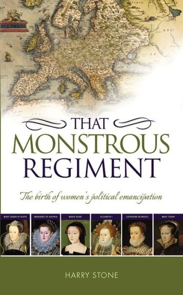 Cover for Harry Stone · That Monstrous Regiment: The Birth of Women's Political Emancipation (Taschenbuch) (2015)