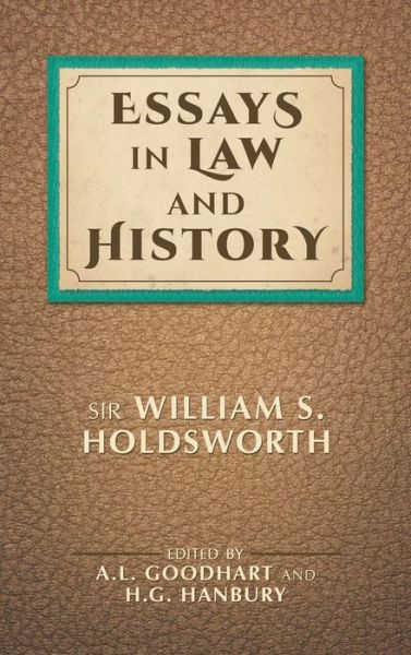 Cover for Sir William S Holdsworth · Essays in Law and History (Hardcover Book) (2015)