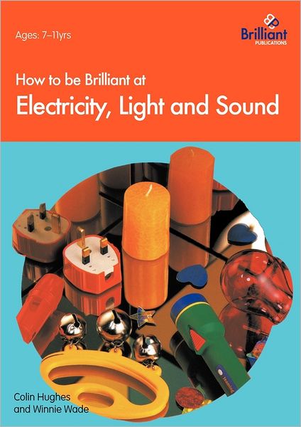 Cover for C Hughes · How to Be Brilliant at Electricity, Light and Sound (Pocketbok) (1997)