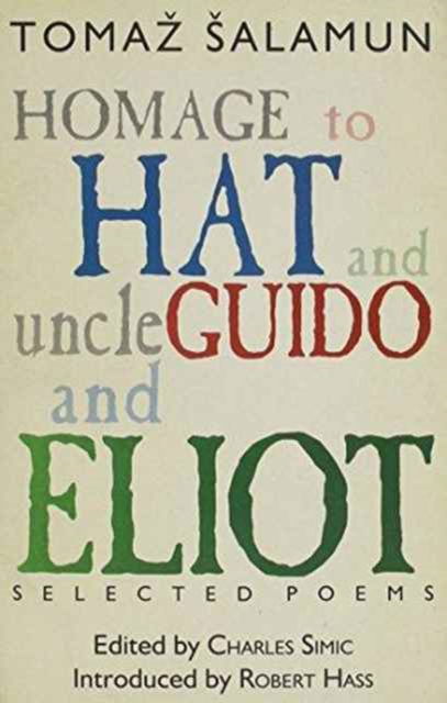 Cover for Tomaz Salamun · Homage to Hat and Uncle Guide and Eliot: Selected Poems (Paperback Book) (2005)