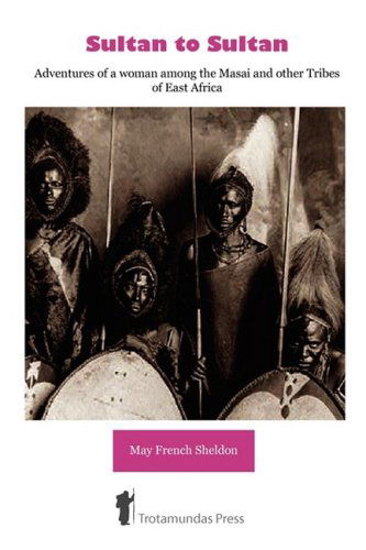 Cover for May French Sheldon · Sultan to Sultan - Adventures of a Woman Among the Masai and Other Tribes of East Africa (Paperback Book) (2008)