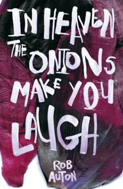 Cover for Rob Auton · In Heaven The Onions Make You Laugh (Taschenbuch) (2013)
