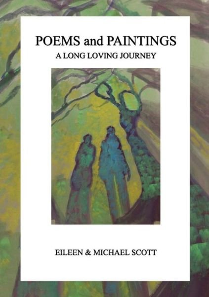 Poems and Paintings - Eileen Scott - Boeken - Fisher King Publishing - 9781910406137 - 15 november 2015