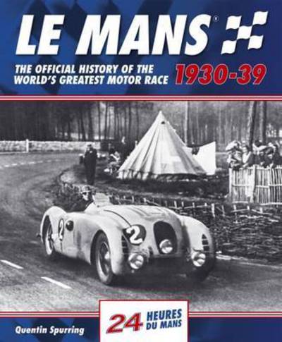 Cover for Quentin Spurring · Le Mans: The Official History of the World's Greatest Motor Race (Hardcover Book) (2017)