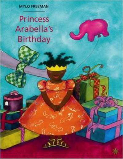Princess Arabella's Birthday - Mylo Freeman - Books - Cassava Republic Press - 9781911115137 - August 15, 2017