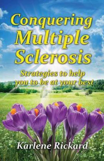 Cover for Karlene Rickard · Conquering Multiple Sclerosis: Strategies to Help You to be at Your Best (Paperback Bog) (2016)