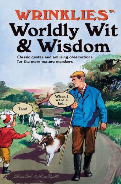 Cover for Alison Rattle · Wrinklies Worldly Wit &amp; Wisdom: Quotes and Observations for More Mature Members (Hardcover Book) (2018)