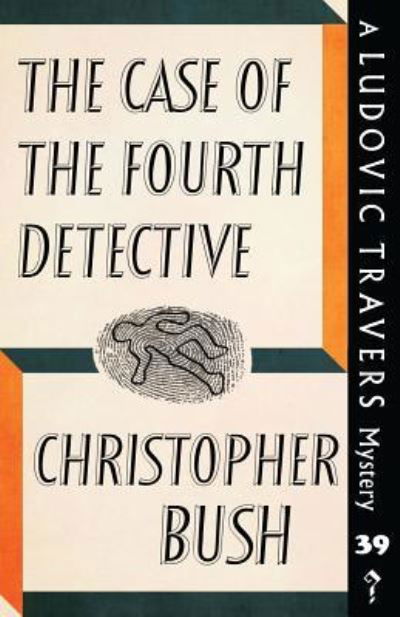 Cover for Christopher Bush · The Case of the Fourth Detective: A Ludovic Travers Mystery - The Ludovic Travers Mysteries (Paperback Bog) (2019)