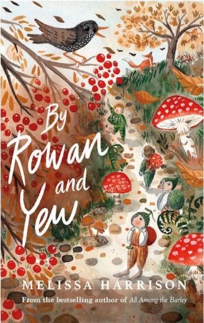 By Rowan and Yew - Melissa Harrison - Books - Chicken House Ltd - 9781913322137 - October 7, 2021