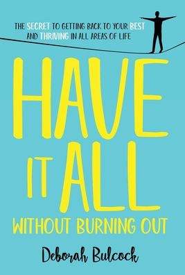 Cover for Deborah Bulcock · Have It All Without Burning Out (Hardcover Book) (2020)