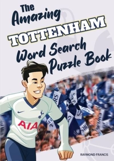 Cover for Raymond Francis · The Amazing Tottenham Word Search Puzzle Book (Paperback Bog) (2021)