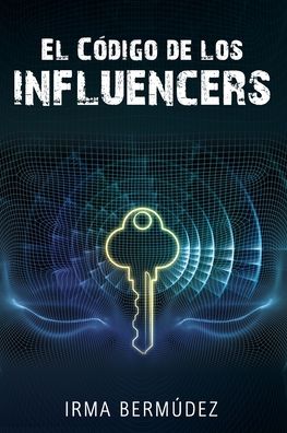 Cover for Irma Bermudez · El Codigo de los Influencers (Paperback Book) (2019)